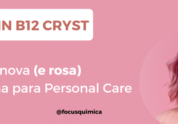 Vitamin B12 Cryst – A mais nova vitamina para Personal Care