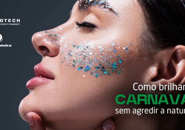 Como brilhar no carnaval sem agredir a natureza com GEONATURE® C