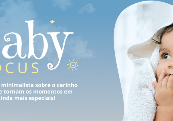 Nova linha Baby Focus